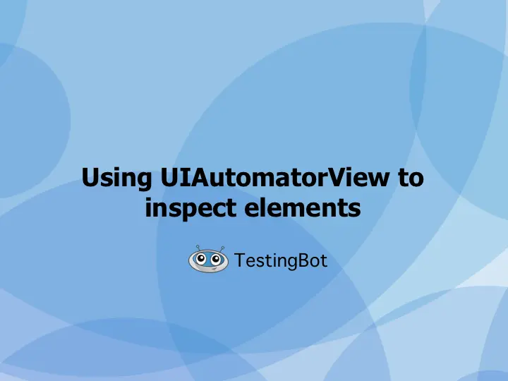 How to Inspect Element using UIAutomatorViewer